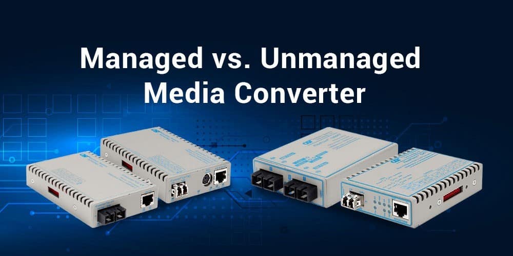 Unmanaged vs managed media converter