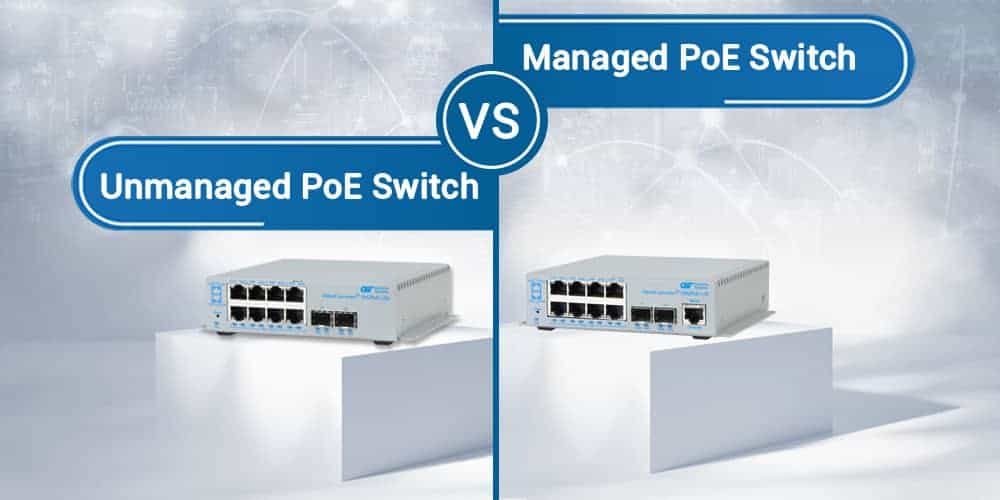 Managed or Unmanaged PoE Switch Which One Should You Choose? Blog