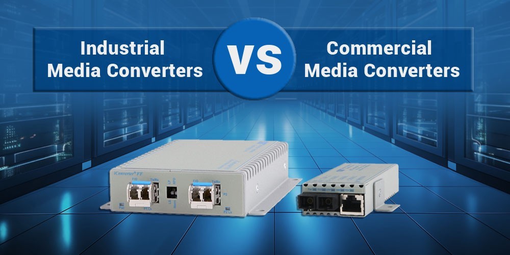 Industrial-Media-Converters-vs.-Commercial-Media-Converters